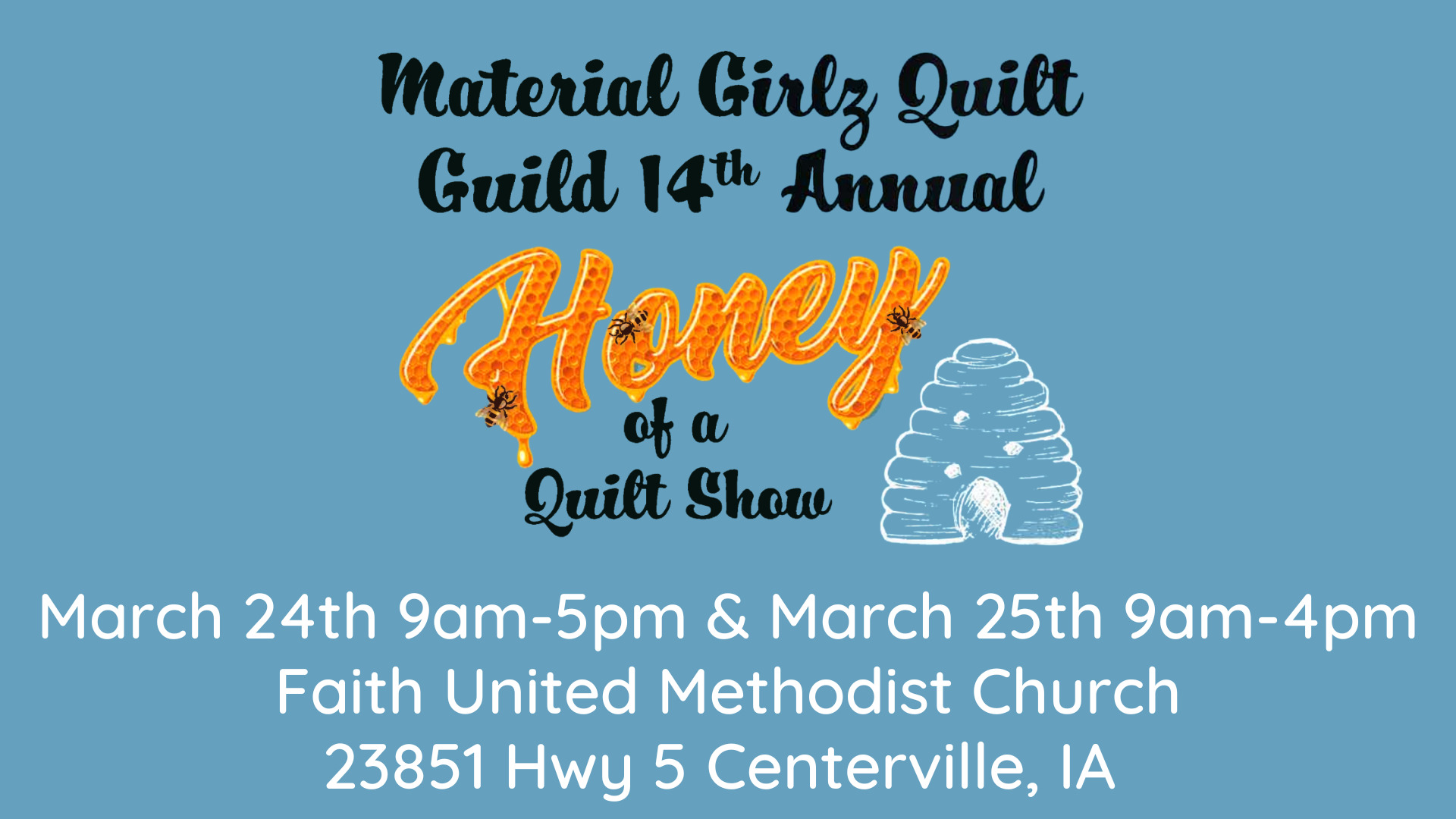 Material Girlz Quilt Guild 14th Annual Honey of a Quilt Show. March 24th & 25th in Centerville, Iowa