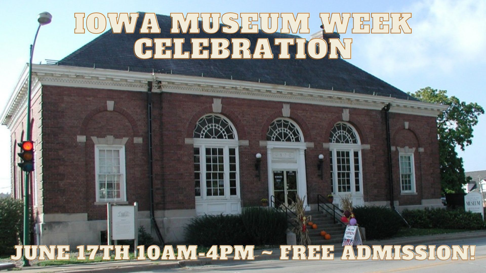 Iowa Museum Week promotion. Free admission to museum June 17th 10am-4pm